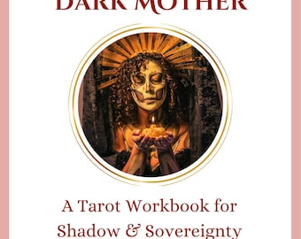 Divining the Dark Mother: A Tarot Workbook for Shadow and Sovereignty