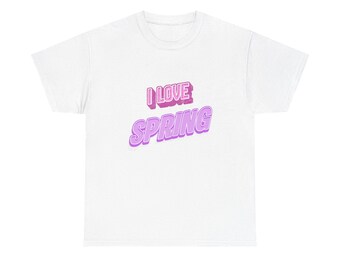 I Love Spring T-shirt | Spring Lovers Graphic Tee | Spring Theme, Nature Lover, Spring Season Shirt