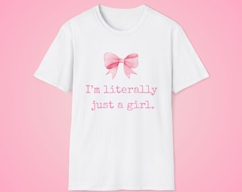 Pink Bow I'm Literally Just A Girl T-Shirt | Cute Feminine Graphic Tee | Adorable Girly Shirt