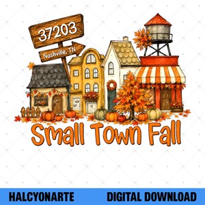 May include: A digital illustration of a small town street scene in autumn, featuring colorful buildings, a water tower, pumpkins, and fall foliage. A wooden signpost displays the text 37203 and Nashville, TN. The text Small Town Fall is below.