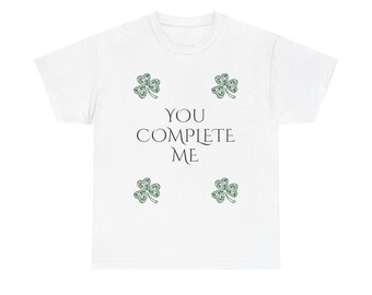 You Complete Me T-Shirt | Celtic Shamrock Design, Romantic Quote