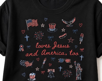 Loves Jesus and America Too Shirt, Patriotic Christian Shirt for Women, Faith and Freedom Tee, Cute Fourth of July Graphic