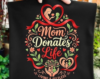 Mom Donates Life PNG, Organ Donation Awareness Clipart, Mother Support Sublimation Design for Shirts, Mugs, Tumblers and Gifts DIY