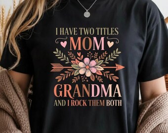 Mom Grandma PNG, I Have Two Titles Mom Grandma And I Rock Them Both, Floral Grandma Shirt Design, Mother’s Day Gift