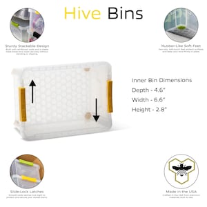 May include: Clear plastic Hive Bins with yellow accents and a honeycomb pattern. The bin has dimensions of 4.6" depth, 6.6" width, and 2.8" height. Features include slide-lock latches and rubber-like feet. Made in the USA.