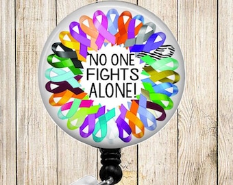 Cancer Awareness Ribbons - No One Fights ALONE - Button Badge Reel - Retractable ID Holder - Alligator or Slide Clip Gift - BR0742