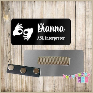 ASL Interpreter Symbol - Black - PERSONALIZED - Custom Name Tag - 1.25" x 3"  Magnetic OR Pin Back - 218NT