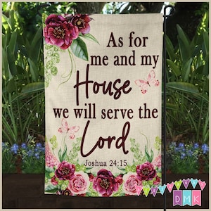 As For Me and My House We Will Serve The Lord - Joshua 24:15 - Garden Flag - Scripture - Religious - Faux Burlap - Peonies Roses - GF019