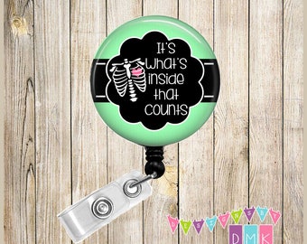 It's What's Inside That Counts - Mint - Xray Tech Radiology Technician - Button Badge Reel - Retractable ID Holder Alligator or Slide Clip