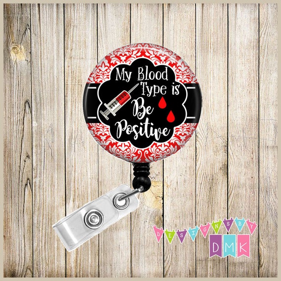 My Blood Type is Be Positive - Phlebotomist - Red Damask - Button Badge  Reel - Retractable ID Holder - Alligator or Slide Clip Unique Gift
