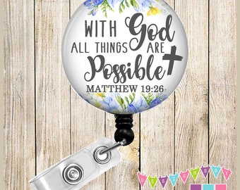 With God All Things Are Possible - Matthew 19:26 - Freesia - Button Badge Reel - Retractable ID Holder - Alligator or Slide Clip - BR0204