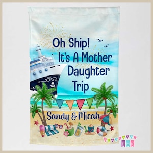 Oh Ship! It's A Mother Daughter Trip - Beach Toys - Cruise Door Decoration - PERSONALIZED - Banner Flag - Standard or Premium Fabric - CF027