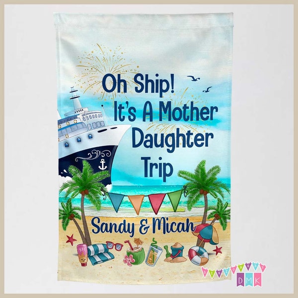 Oh Ship! It's A Mother Daughter Trip - Beach Toys - Cruise Door Decoration - PERSONALIZED - Banner Flag - Standard or Premium Fabric - CF027