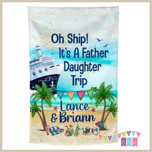 May include: A blue and white cruise ship with the text "Oh Ship! It's A Father Daughter Trip" and the names "Lance & Briann" on a beach scene with palm trees and a blue sky.