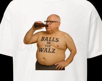 Tim Walz &quot;Balls To The Walz&quot; funny political T Shirt / Minnesota Governor / Democrat / DFL