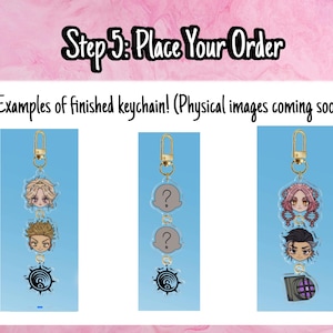 May include: The image shows three keychains with different character designs. Each keychain has a gold-colored clasp. The keychains feature anime-style character faces and symbols. The text "Step 5: Place Your Order" is at the top.