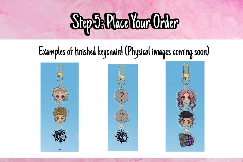 May include: The image shows three keychains with different character designs. Each keychain has a gold-colored clasp. The keychains feature anime-style character faces and symbols. The text "Step 5: Place Your Order" is at the top.