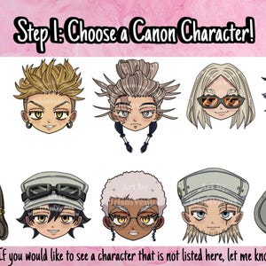 May include: Illustration featuring ten cartoon character portraits with various hairstyles and accessories. The text at the top reads "Step 1: Choose a Canon Character!" and the text at the bottom says "If you would like to see a character that is not listed here, let me know!"