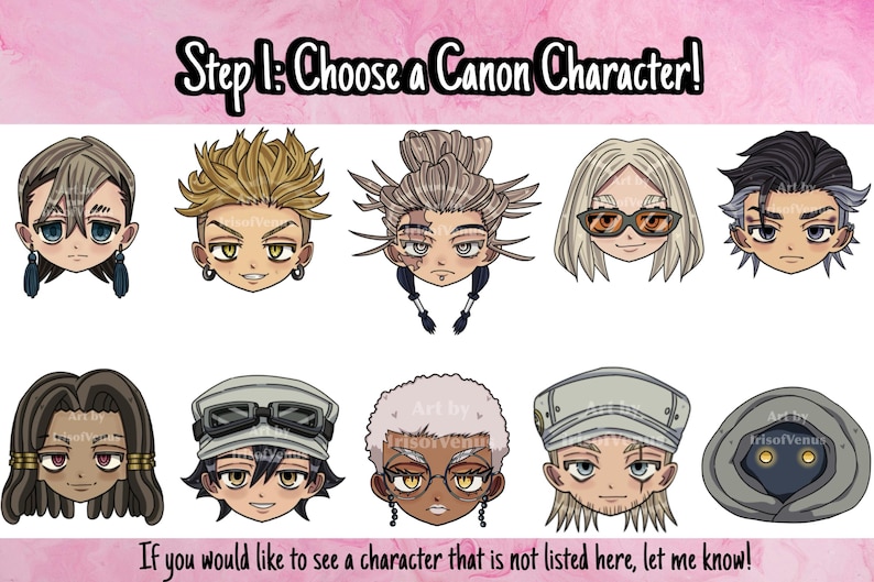 May include: Illustration featuring ten cartoon character portraits with various hairstyles and accessories. The text at the top reads "Step 1: Choose a Canon Character!" and the text at the bottom says "If you would like to see a character that is not listed here, let me know!"