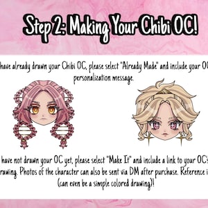 May include: Image with text: "Step 2: Making Your Chibi OC!" and instructions for ordering a custom chibi character. Includes two chibi character examples. Option 1: "Already Made." Option 2: "Make It" with reference drawing.
