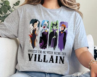 Sweetie I'm Ok With Being The Villain Shirt, Bad Witches Villains, Disney Villains Tee, Evil Queen Maleficent Cruella Ursula, 484208
