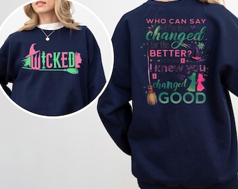 Wicked Change For Good Sweatshirt, Defy Gravity Broomstick Magic Wand Hoodie, Wicked Quote, Wicked Musical Crewneck, 484448