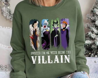 Sweetie I'm Ok With Being The Villain Sweatshirt, Bad Witches Villains Hoodie, Disney Evil Queen Maleficent Cruella Ursula Crewneck, 484208