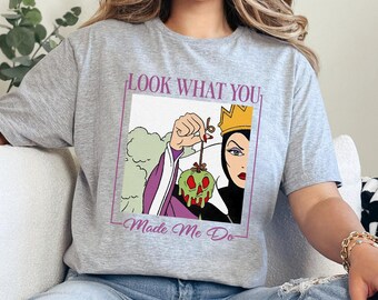 Look What You Made Me Do Shirt, Disney Villains, Disney Evil Queen, Snow White, Disney Villains Matching Tee, 483313