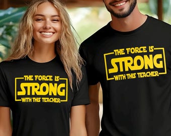 The Force Is Strong With This Teacher, Star Wars, Teacher Life, May The Fourth Teacher Tee, 482636