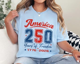 250 Years of Freedom Shirt, 250th Birthday USA, 250th Year Tee, USA Flag, 1776-2026, Patriotic, 485016