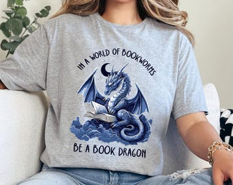 Book Dragon Shirt, In a World of Bookworms Be a Book Dragon, Fantasy Reader, Bookish Dragon Tee, Reading Lover Gift, Fantasy Book, 484612