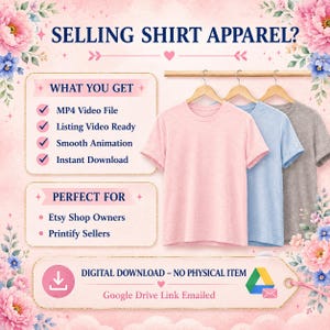 May include: A digital graphic featuring three t-shirts in pink, light blue, and gray hanging on wooden hangers. The text reads SELLING SHIRT APPAREL?, WHAT YOU GET, MP4 Video File, Listing Video Ready, Smooth Animation, Instant Download, PERFECT FOR, Etsy Shop Owners, Printify Sellers, and DIGITAL DOWNLOAD &ndash; NO PHYSICAL ITEM.