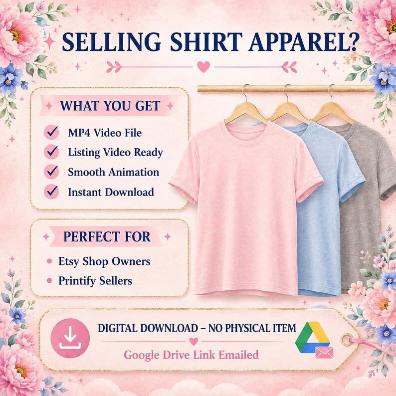 May include: A digital graphic featuring three t-shirts in pink, light blue, and gray hanging on wooden hangers. The text reads SELLING SHIRT APPAREL?, WHAT YOU GET, MP4 Video File, Listing Video Ready, Smooth Animation, Instant Download, PERFECT FOR, Etsy Shop Owners, Printify Sellers, and DIGITAL DOWNLOAD &ndash; NO PHYSICAL ITEM.