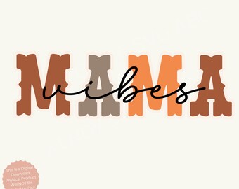 Mama svg Día de las Madres svg Imprimir y cortar regalo para su regalo para mamá Mama Vibes