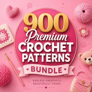 900 Premium Crochet Patterns Bundle Amigurumi Animals, Blankets, Clothing & Home Decor PDF Patterns  Instant Download