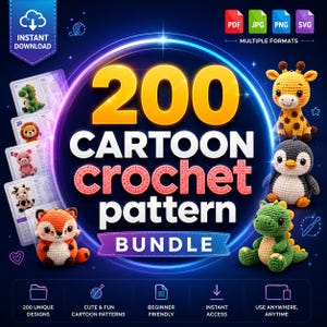 May include: A digital bundle of 200 cartoon crochet patterns featuring various amigurumi animals like a giraffe, penguin, dinosaur, and fox. The graphic includes text reading 200 CARTOON crochet pattern BUNDLE, with icons for PDF, JPG, PNG, and SVG formats.