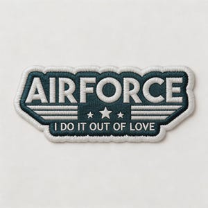 May include: Embroidered patch with the word "AIRFORCE" in white, outlined in teal and white. The patch features the text "I DO IT OUT OF LOVE" below the word "AIRFORCE", with three stars and horizontal lines.