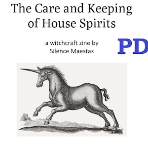 May include: A digital PDF titled "The Care and Keeping of House Spirits" by Silence Maestas. The cover features a detailed black and white illustration of a rearing unicorn. The word "PDF" is in blue.