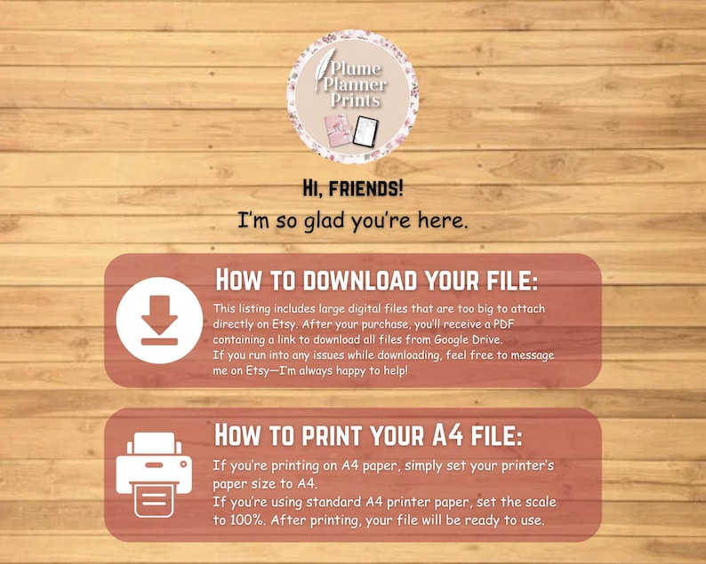 Puede incluir: Un fondo de madera con texto que dice "Hi, FRIENDS! I'm so glad you're here." e instrucciones sobre c&oacute;mo descargar e imprimir archivos. Un logotipo con el texto "Plume Planner Prints" est&aacute; en la parte superior.