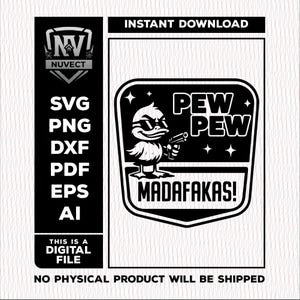 Puede incluir: Diseño digital en blanco y negro con un pato con gafas de sol y una pistola, con las palabras "PEW PEW MADAF*KAS!". Incluye los tipos de archivo SVG, PNG, DXF, PDF, EPS y AI. También está presente el texto "DESCARGA INSTANTÁNEA".