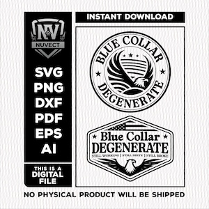 Puede incluir: Diseño digital en blanco y negro con el texto "Blue Collar Degenerate" y un emblema de águila. Incluye formatos de archivo SVG, PNG, DXF, PDF, EPS y AI. También aparece el texto "This is a digital file".
