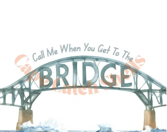 Llámame cuando llegues al puente con agua PNG SVG JPG Archivo digital para pegatinas, tarjetas de felicitación, impresiones, regalos y más