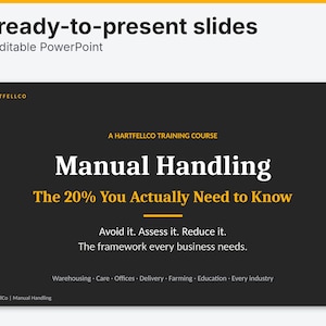 May include: A digital presentation slide titled Manual Handling: The 20% You Actually Need to Know, featuring the text Hartfellco, A Hartfellco Training Course, Avoid it. Assess it. Reduce it. The framework every business needs.