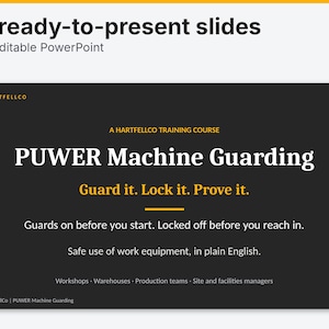 May include: A digital presentation slide titled 86 ready-to-present slides Fully editable PowerPoint. The main slide features the text A HARTFELLCO TRAINING COURSE PUWER Machine Guarding Guard it. Lock it. Prove it. Guards on before you start.