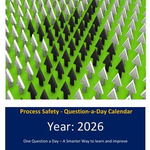 May include: An image of a calendar with a green backdrop and rows of arrows. The arrows are black and silver, arranged in a V-shape. The text at the bottom reads "Process Safety - Question-a-Day Calendar Year: 2026."