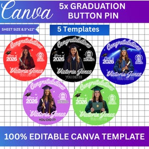 May include: A Canva template for 5 graduation button pins. The design features five circular pins with a photo of a graduate, the text "Congratulations", "Class of 2026", and "Victoria Jones". The sheet size is 8.5"x11".