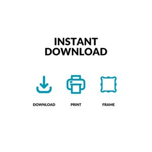 Op de afbeelding: Witte achtergrond met de tekst "INSTANT DOWNLOAD" in zwart. Daaronder drie turquoise pictogrammen: een pijl naar beneden met het label "DOWNLOAD", een printer met het label "PRINT" en een fotolijst met het label "FRAME".