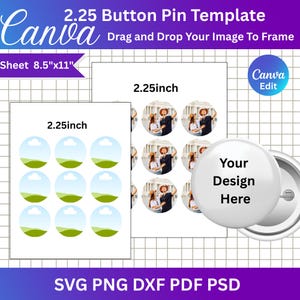 May include: A template for 2.25-inch button pins, featuring a Canva design. The design includes a sheet sized 8.5"x11" with multiple pin layouts, a sample pin with the text "Your Design Here", and the Canva logo. The image also includes the text "Drag and Drop Your Image To Frame".