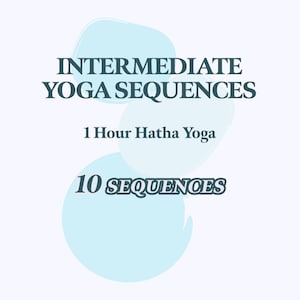 以下が含まれることがあります： 「Intermediate Yoga Sequences」、「1 Hour Hatha Yoga」、「10 Sequences」のテキストが入った、水色と白のグラフィック。テキストは濃いティール色で、背景には水色の図形があります。