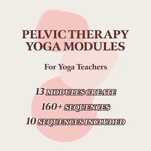 Pelvic Therapy Yoga Sequence Modules | Anatomy-Based System (PDF Download)